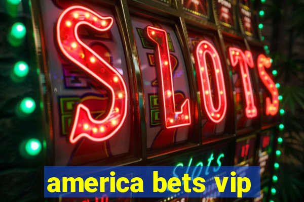 america bets vip